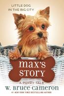 W. Bruce Cameron: Max's Story 