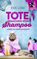Eva Link: Tote brauchen kein Shampoo - Mord in Obertanndorf ★★★★