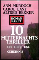 Alfred Bekker: Roman Paket 10 Mitternachtsthriller um Liebe und Geheimnis 