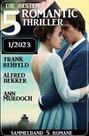 Frank Rehfeld: Die besten 5 Romantic Thriller 1/2023 