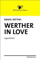 Daniel Ratthei: Werther in love 