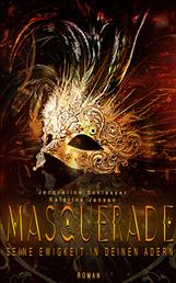 Masquerade - Seine Ewigkeit in deinen Adern
