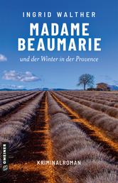 Madame Beaumarie und der Winter in der Provence - Kriminalroman