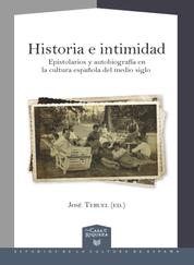 Historia e intimidad - Epistolarios y autobiografía en la cultura española del medio siglo