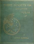 Lewis Carroll: Three Sunsets And Other Poems 
