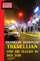 Franklin Donovan: Trevellian und die Flucht in den Tod: Action Krimi 