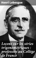 Henri Lebesgue: Leçons sur les séries trigonométriques : professées au Collège de France 