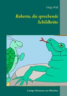 Helga Wäß: Roberto, die sprechende Schildkröte 