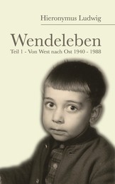 Wendeleben - Von West nach Ost 1940 – 1989