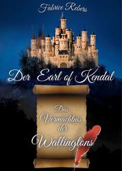 Der Earl of Kendal - Das Vermächtnis der Wallingtons