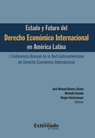 José Manuel Álvarez Zárate: Estado y futuro del derecho económico Internacional en América Latina. I conferencia bianual de la red Latinoamericana de Derecho Económico Internacional 