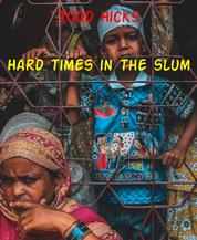 Hard times in the slum