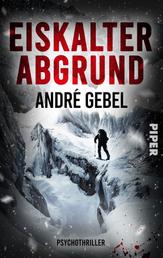 Eiskalter Abgrund - Roman | Ein Psychothriller in den Schweizer Alpen