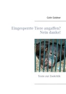 Colin Goldner: Eingesperrte Tiere angaffen? Nein danke! 