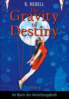 B. Rebell: The Gravity of Destiny 