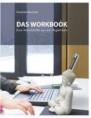 Das Workbook - Eine Arbeitshilfe aus der Yoga-Praxis