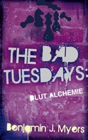 Benjamin J. Myers: The Bad Tuesdays: Blut-Alchemie 