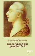Giacomo Casanova: Erinnerungen aus galanter Zeit 