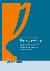 Marktgewinner - Die neue Kundenexzellenz an der Schnittstelle zum Einkauf: Anregungen von 29 Welt- und Europamarktführern.