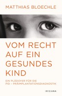 Matthias Bloechle: Vom Recht auf ein gesundes Kind 