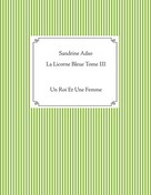 Sandrine Adso: La Licorne Bleue Tome III 