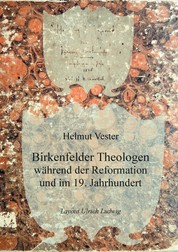 Birkenfelder Theologen - während der Reformation und im 19. Jahrhundert
