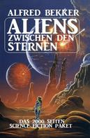 Alfred Bekker: Aliens zwischen den Sternen: Das 2000 Seiten Science Fiction Paket ★★★★