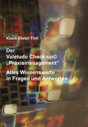 Der Valetudo Check-up© "Praxismanagement" - Alles Wissenswerte in Fragen und Antworten