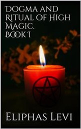 Dogma and Ritual of High Magic. Book I
