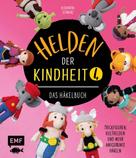 Alexandra Schwarz: Helden der Kindheit 4 – Das Häkelbuch – Band 4 ★★★★★