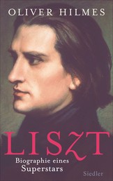 Liszt - Biographie eines Superstars