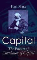 Karl Marx: Capital: The Process of Circulation of Capital 