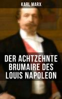 Karl Marx: Karl Marx: Der achtzehnte Brumaire des Louis Napoleon 