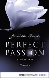 Perfect Passion - Stürmisch - Roman
