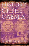 Bernhard Pick: History of the Cabala 