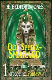 Der Sphinx Smaragd erscheint: Fantasy: Der Sphinx Smaragd 1