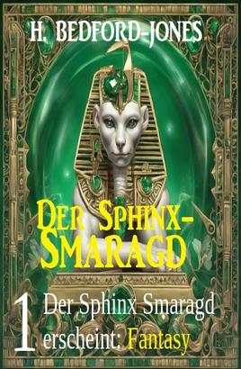 Der Sphinx Smaragd erscheint: Fantasy: Der Sphinx Smaragd 1