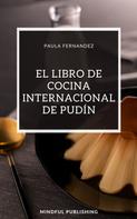 Paula Fernandez: El Libro de Cocina Internacional de Pudín 