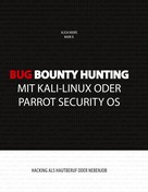 Mark B.: Bug Bounty Hunting mit Kali-Linux oder Parrot Security OS 