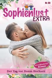 Sophienlust Extra 88 – Familienroman - Der Tag vor Ilonas Hochzeit