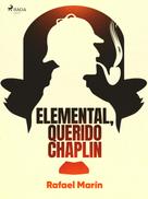 Rafael Marín: Elemental, querido Chaplin 