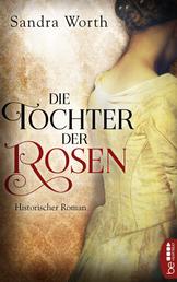 Die Tochter der Rosen - Historischer Roman
