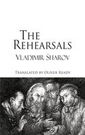 Vladimir Sharov: The Rehearsals 