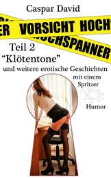 Vorsicht Hochspanner - Teil 2 "Klötentöne" - s6x erotische Geschichten mit einem Spitzer - Humor.