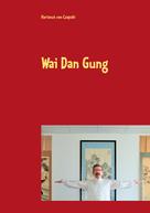 Hartmut von Czapski: Wai Dan Gung 
