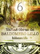 Baldomero Lillo: Varias obras de Baldomero Lillo VI 