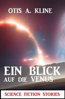 Otis A. Kline: Ein Blick auf die Venus: Science Fiction Stories 