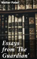 Walter Pater: Essays from 'The Guardian' 