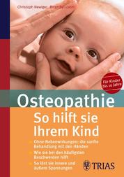 Osteopathie: So hilft Sie Ihrem Kind - Ohne Nebenwirkungen: die sanfte Behandlung mit den Händen
