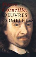 Pierre Corneille: Pierre Corneille: Oeuvres complètes 